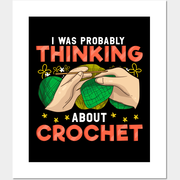 Cute I Was Probably Thinking About Crochet Funny Wall Art by theperfectpresents